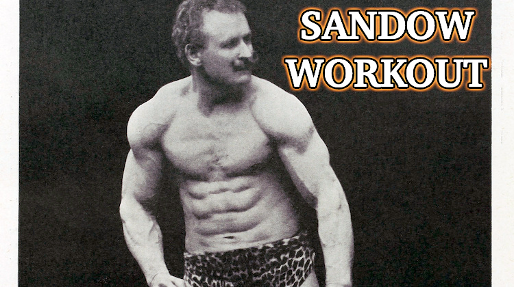 Eugen Sandow's Life, Workouts and Wisdom - Iron and Grit Fitness